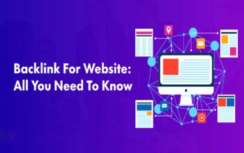 Backlink For Website: All You Need To Know