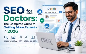 SEO for Doctors: The Complete Guide to Getting More Patients in 2026