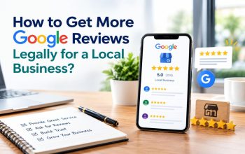 How to Get More Google Reviews Legally for a Local Business?