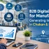 B2B Digital Marketing for Manufacturers: Generating Industrial Leads in Chakan & Bhosari